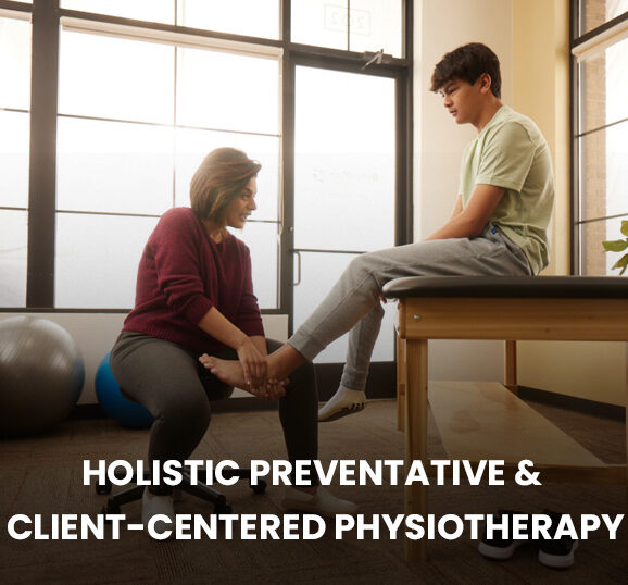 HOLISTIC, PREVENTATIVE & CLIENT-CENTERED PHYSIOTHERAPY