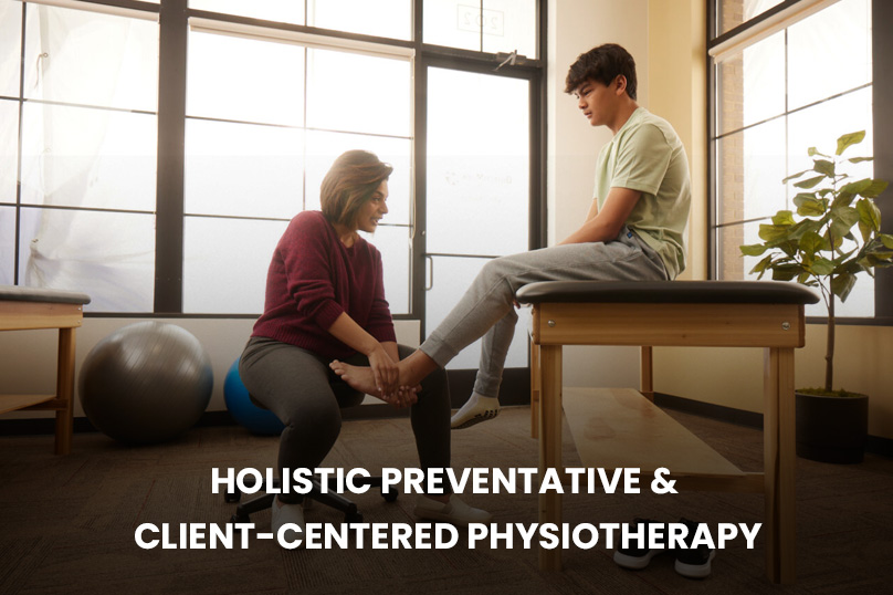 HOLISTIC, PREVENTATIVE & CLIENT-CENTERED PHYSIOTHERAPY