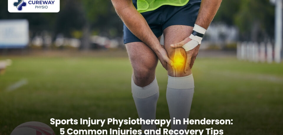 Sports Injury Physiotherapy in Henderson: Recovery Guide Sports injury physiotherapy in Henderson for common sports injuries and recovery